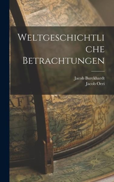 Weltgeschichtliche Betrachtungen - Jacob Burckhardt - Libros - Creative Media Partners, LLC - 9781016384919 - 27 de octubre de 2022