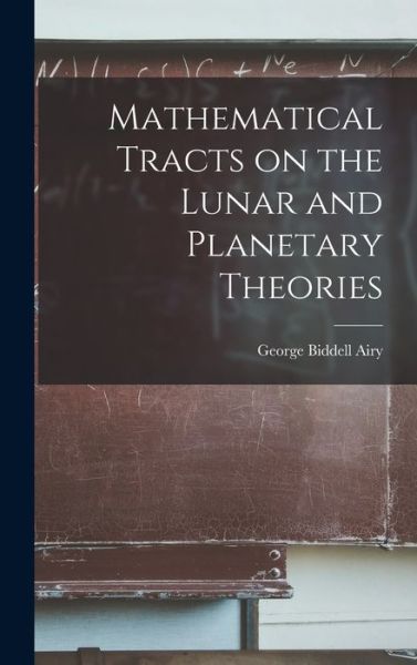 Cover for George Biddell Airy · Mathematical Tracts on the Lunar and Planetary Theories (Bog) (2022)