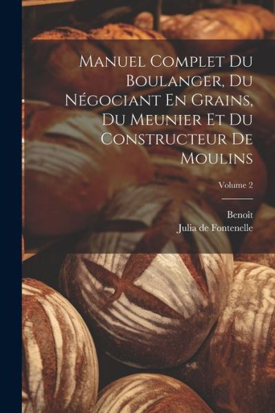 Cover for Benoît · Manuel Complet du Boulanger, du Négociant en Grains, du Meunier et du Constructeur de Moulins; Volume 2 (Bok) (2023)