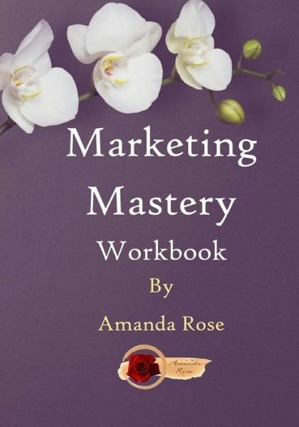 Cover for Amanda Rose · Marketing Mastery Workbook (Pocketbok) (2019)