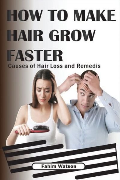 Cover for Fahim Watson · How To Make Hair Grow Faster (Taschenbuch) (2019)
