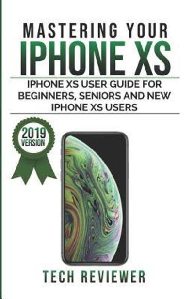 Cover for Tech Reviewer · Mastering Your iPhone XS (Paperback Bog) (2019)