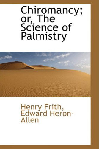 Cover for Henry Frith · Chiromancy; Or, the Science of Palmistry (Taschenbuch) (2009)