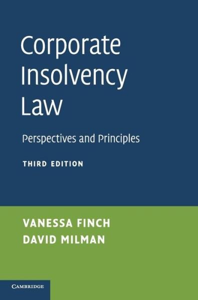 Cover for Finch, Vanessa (London School of Economics and Political Science) · Corporate Insolvency Law: Perspectives and Principles (Hardcover Book) [3 Revised edition] (2017)
