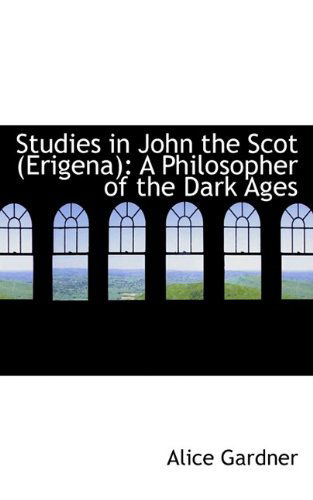 Cover for Alice Gardner · Studies in John the Scot (Erigena): A Philosopher of the Dark Ages (Paperback Book) (2009)