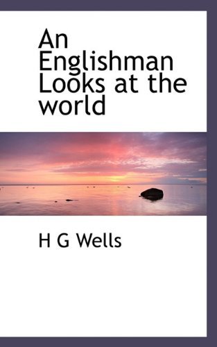 An Englishman Looks at the World - H G Wells - Books - BiblioLife - 9781117278919 - November 24, 2009