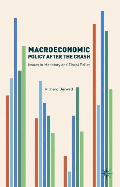 Cover for Richard Barwell · Macroeconomic Policy after the Crash: Issues in Monetary and Fiscal Policy (Hardcover Book) [1st ed. 2016 edition] (2017)