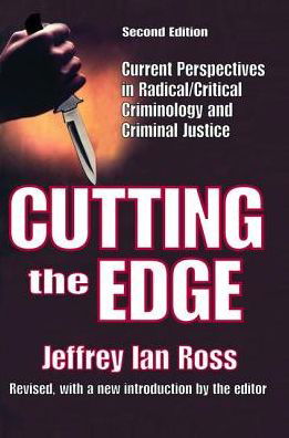 Cover for Ross, Jeffrey Ian, Ph.D. · Cutting the Edge: Current Perspectives in Radical / critical Criminology and Criminal Justice (Hardcover Book) (2017)