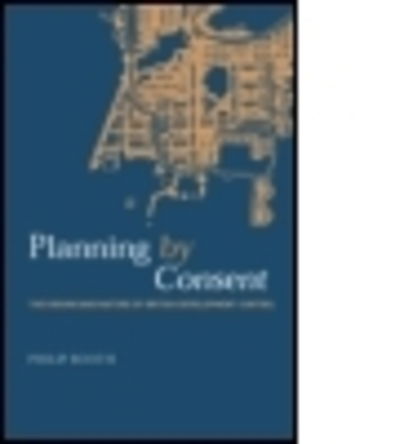 Cover for Philip Booth · Planning by Consent: The Origins and Nature of British Development Control - Planning, History and Environment Series (Paperback Book) (2015)