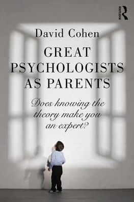 Cover for David Cohen · Great Psychologists as Parents: Does knowing the theory make you an expert? (Paperback Book) (2016)