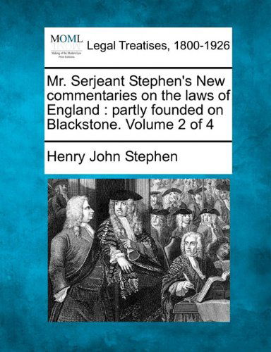 Cover for Henry John Stephen · Mr. Serjeant Stephen's New Commentaries on the Laws of England: Partly Founded on Blackstone. Volume 2 of 4 (Paperback Book) (2010)