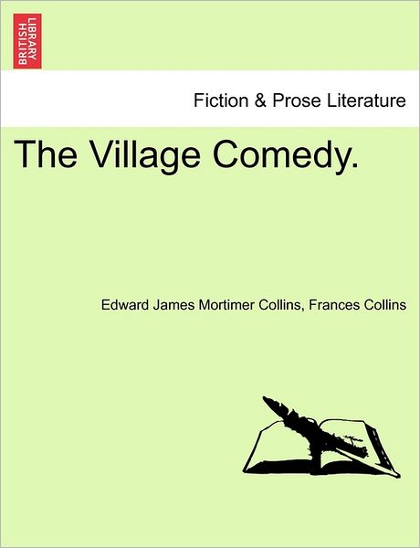 Cover for Edward James Mortimer Collins · The Village Comedy. (Paperback Book) (2011)