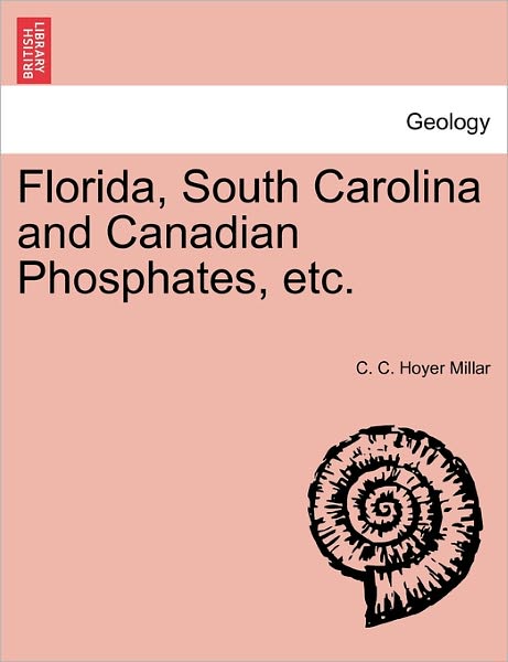 Cover for C C Hoyer Millar · Florida, South Carolina and Canadian Phosphates, Etc. (Paperback Book) (2011)