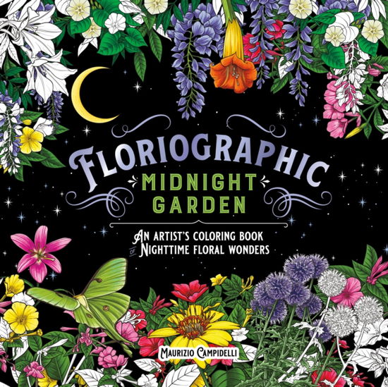 Cover for Maurizio Campidelli · Floriographic: Midnight Garden: An Artist's Coloring Book of Nighttime Floral Wonders (Paperback Book) (2025)