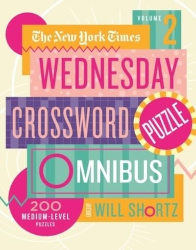 Cover for Will Shortz · New York Times Wednesday Crossword Puzzle Omnibus Volume 2, The: 200 Medium-Level Puzzles (Pocketbok) (2021)
