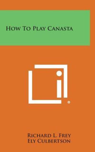 Cover for Richard L Frey · How to Play Canasta (Hardcover Book) (2013)