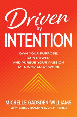 Cover for Michelle Gadsden-Williams · Driven by Intention: Own Your Purpose, Gain Power, and Pursue Your Passion as a Woman at Work (Inbunden Bok) (2022)