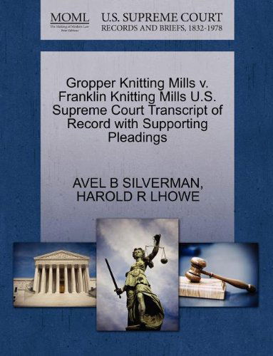 Cover for Harold R Lhowe · Gropper Knitting Mills V. Franklin Knitting Mills U.s. Supreme Court Transcript of Record with Supporting Pleadings (Taschenbuch) (2011)