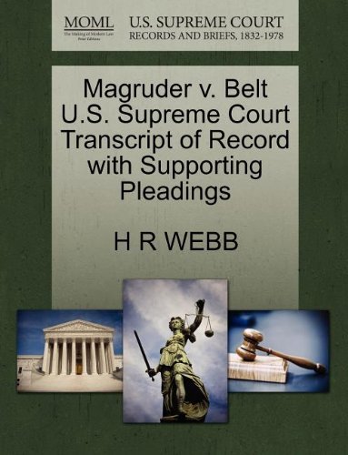 Magruder V. Belt U.s. Supreme Court Transcript of Record with Supporting Pleadings - H R Webb - Bücher - Gale, U.S. Supreme Court Records - 9781270162919 - 26. Oktober 2011