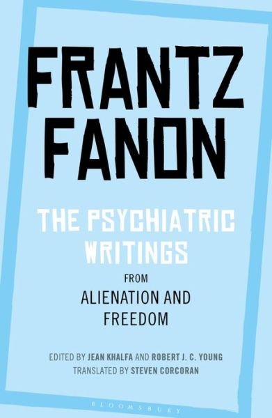 The Psychiatric Writings from Alienation and Freedom - Frantz Fanon - Bøger - Bloomsbury Publishing PLC - 9781350125919 - 29. oktober 2020