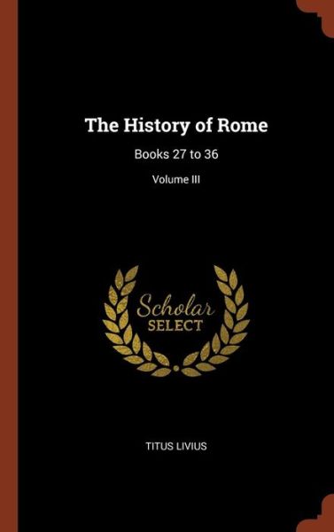 Cover for Titus Livius · The History of Rome (Hardcover Book) (2017)