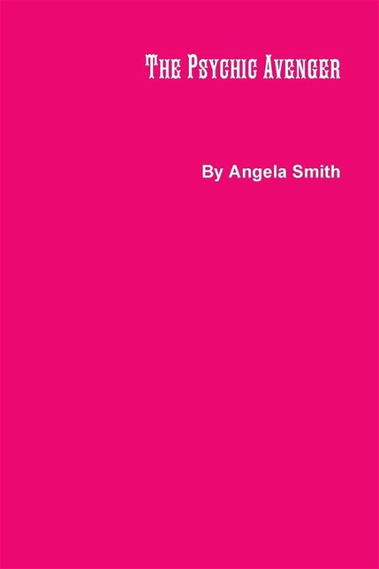 Cover for Angela Smith · The Psychic Avenger (Paperback Book) (2018)