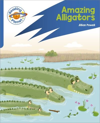 Cover for Jillian Powell · Reading Planet: Rocket Phonics – Target Practice - Amazing Alligators - Blue - Reading Planet: Rocket Phonics programme (Paperback Book) (2023)