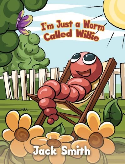 I'm Just a Worm Called Willie - Jack Smith - Bøker - Austin Macauley Publishers - 9781398419919 - 30. april 2021