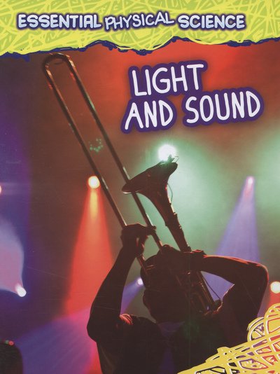 Cover for Louise Spilsbury · Light and Sound - Essential Physical Science (Innbunden bok) (2013)