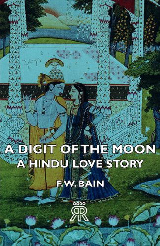 Cover for F. W. Bain · A Digit of the Moon - a Hindu Love Story (Paperback Book) (2006)