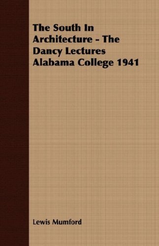 The South in Architecture - the Dancy Lectures Alabama College 1941 - Lewis Mumford - Kirjat - Budge Press - 9781406770919 - torstai 15. maaliskuuta 2007