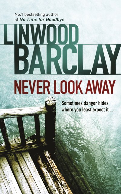 Cover for Linwood Barclay · Never Look Away (Paperback Bog) [1. udgave] (2011)