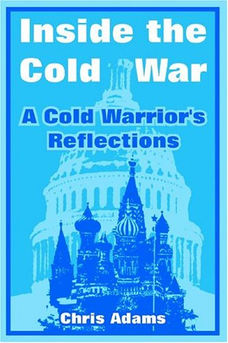 Cover for Chris Adams · Inside the Cold War: A Cold Warrior's Reflections (Paperback Book) (2004)