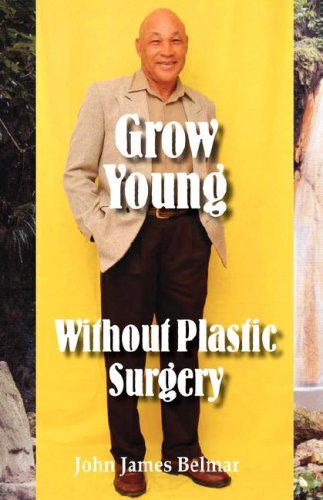 Cover for John James Belmar · Grow Young Without Plastic Surgery (Hardcover Book) (2006)