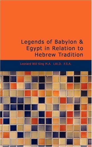 Cover for F.s.a. Leonard William King M.a. Litt.d. · Legends of Babylon &amp; Egypt in Relation to Hebrew Tradition (Paperback Book) (2008)