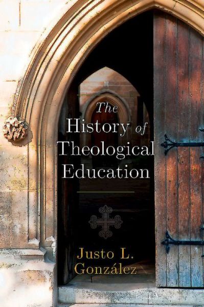 Cover for Justo L Gonzalez · The History of Theological Education (Paperback Book) (2015)