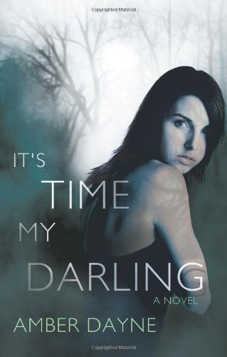 Cover for Dayne Amber Dayne · It's Time My Darling (Paperback Book) (2010)