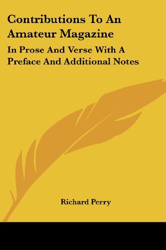 Cover for Richard Perry · Contributions to an Amateur Magazine: in Prose and Verse with a Preface and Additional Notes (Paperback Book) (2007)