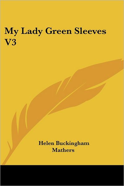 Cover for Helen Buckingham Mathers · My Lady Green Sleeves V3 (Paperback Book) (2007)