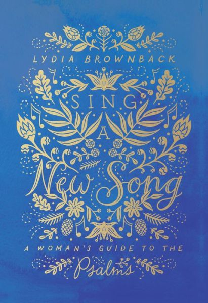 Cover for Lydia Brownback · Sing a New Song: A Woman's Guide to the Psalms (Paperback Book) (2019)