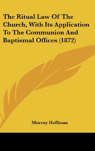 Cover for Murray Hoffman · The Ritual Law of the Church, with Its Application to the Communion and Baptismal Offices (1872) (Hardcover Book) (2008)