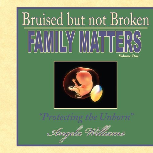 Cover for Angela Williams · Bruised but Not Broken: Family Matters Volume I : Protecting the Unborn (Pocketbok) (2008)