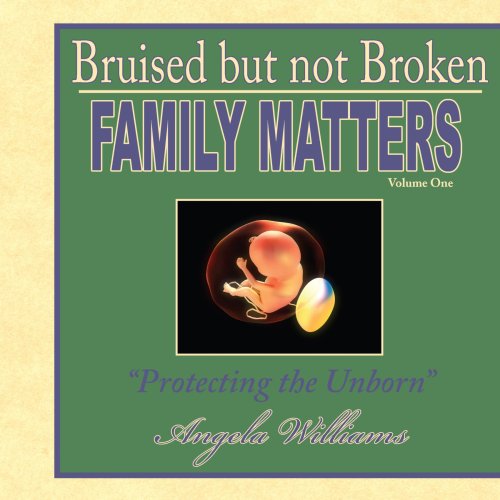 Cover for Angela Williams · Bruised but Not Broken: Family Matters Volume I : Protecting the Unborn (Taschenbuch) (2008)