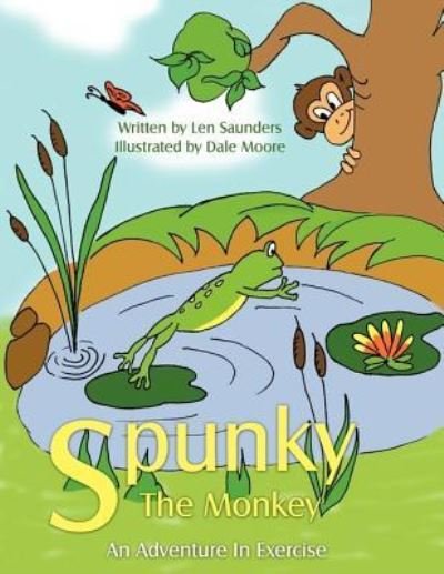 Cover for Len Saunders · Spunky the Monkey: an Adventure in Exercise (Paperback Book) (2010)
