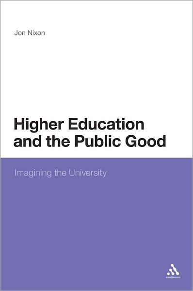 Cover for Jon Nixon · Higher Education and the Public Good: Imagining the University (Pocketbok) (2012)