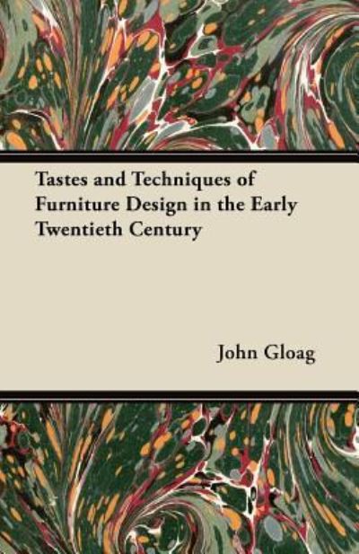 Cover for John Gloag · Tastes and Techniques of Furniture Design in the Early Twentieth Century (Paperback Book) (2012)