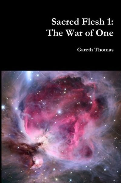 Cover for Gareth Thomas · Sacred Flesh 1: the War of One (Paperback Book) (2010)