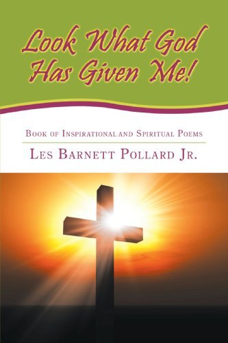 Cover for Les Barnett Pollard Jr. · Look What God Has Given Me!: Book of Inspirational and Spiritual Poems (Pocketbok) (2009)