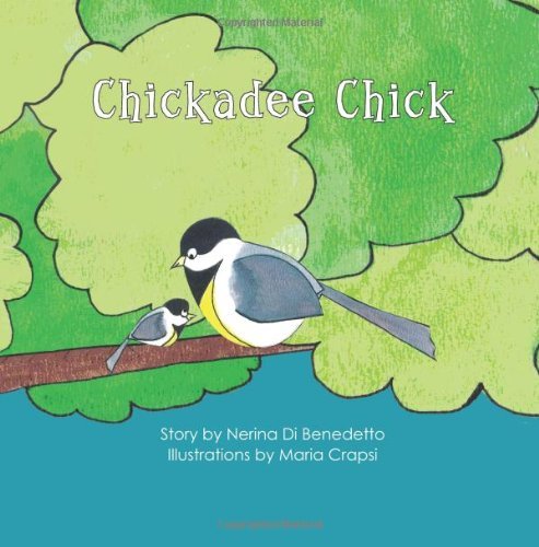 Cover for Nerina Dibenedetto · Chickadee Chick (Paperback Bog) (2010)