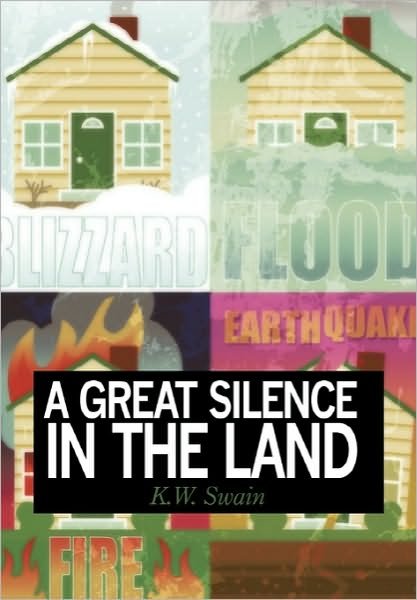 Cover for K W Swain · A Great Silence in the Land (Paperback Book) (2010)